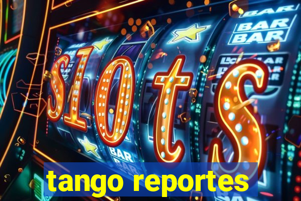 tango reportes