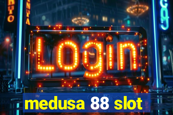 medusa 88 slot