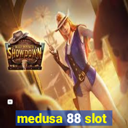 medusa 88 slot