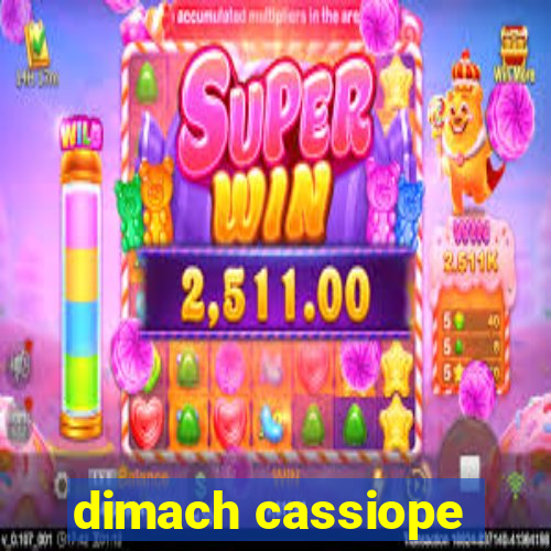 dimach cassiope