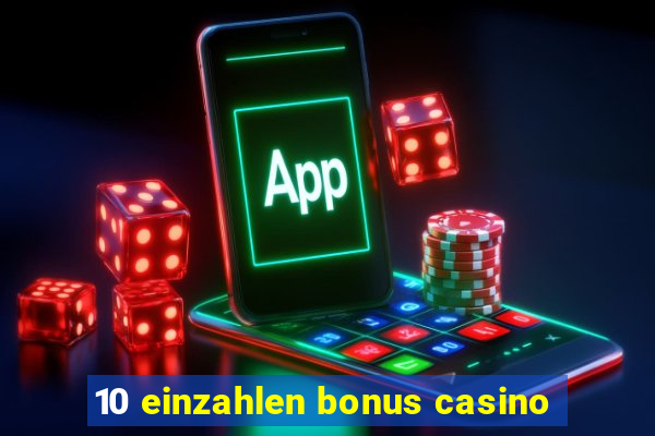 10 einzahlen bonus casino