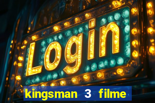 kingsman 3 filme completo dublado superflix