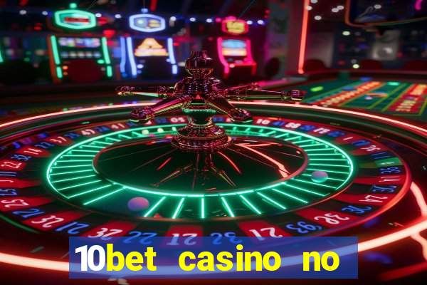 10bet casino no deposit bonus