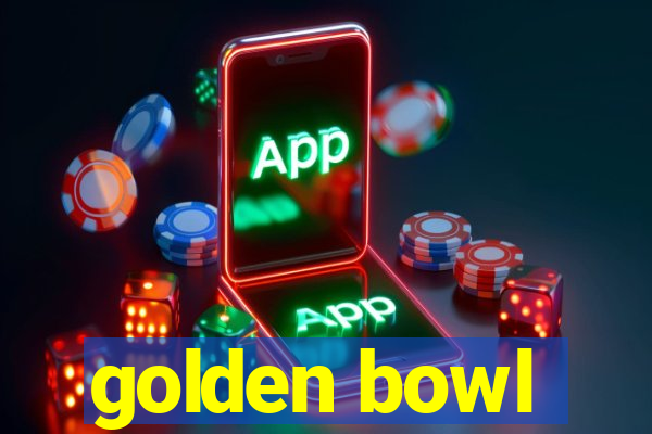 golden bowl