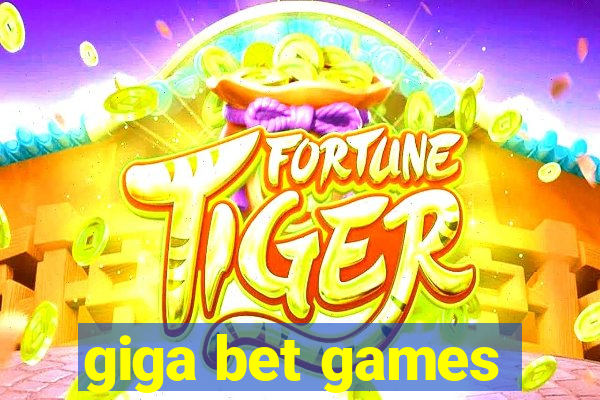 giga bet games