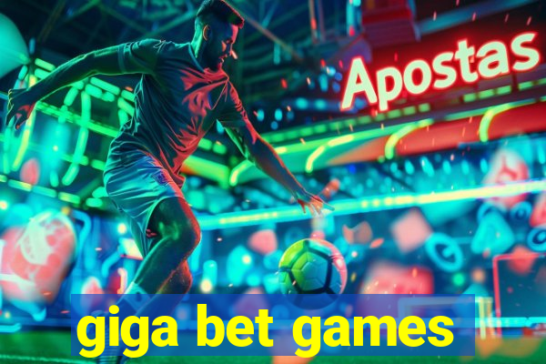 giga bet games