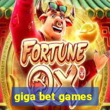 giga bet games