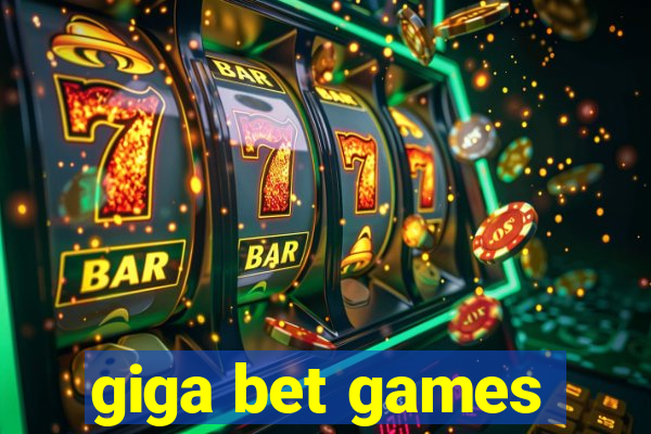 giga bet games