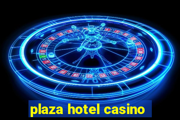 plaza hotel casino