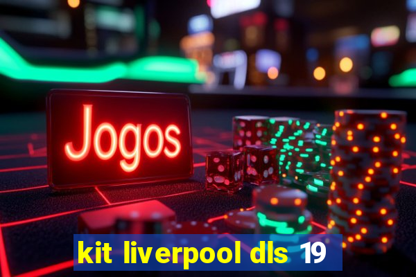 kit liverpool dls 19