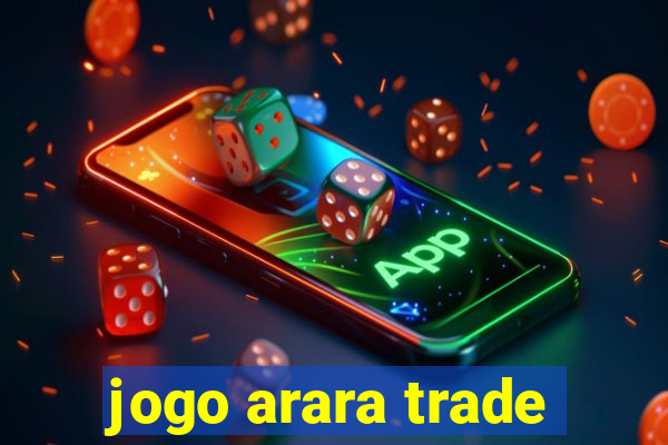 jogo arara trade