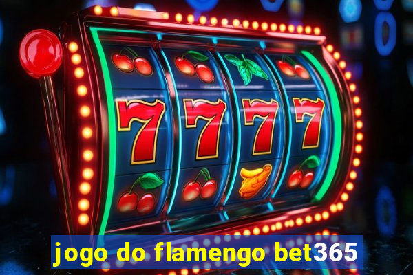 jogo do flamengo bet365