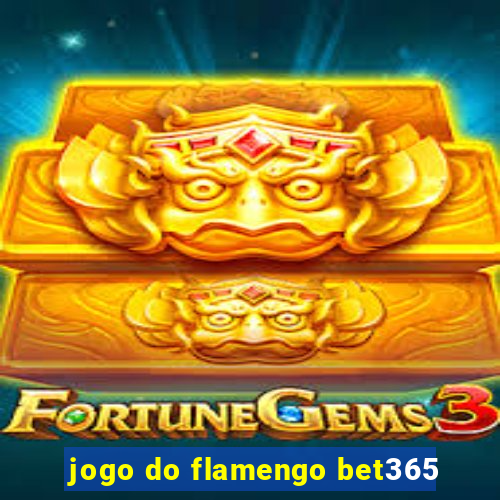 jogo do flamengo bet365