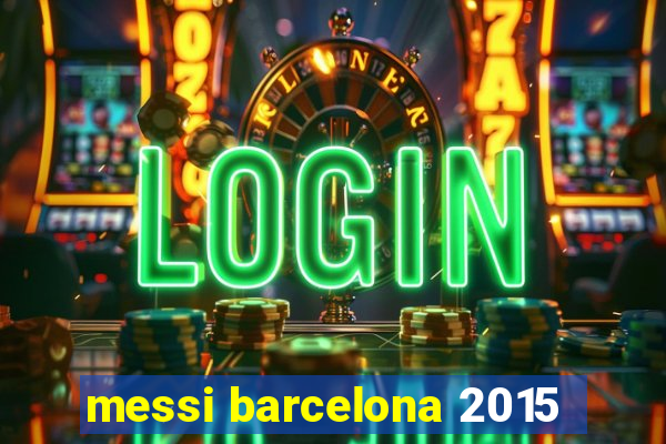 messi barcelona 2015