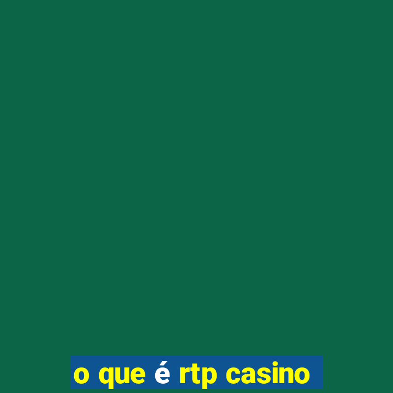 o que é rtp casino