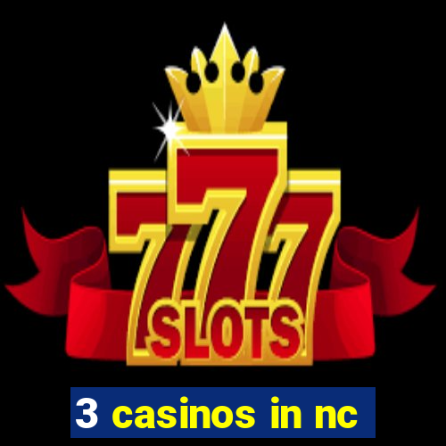 3 casinos in nc