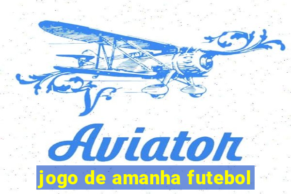 jogo de amanha futebol