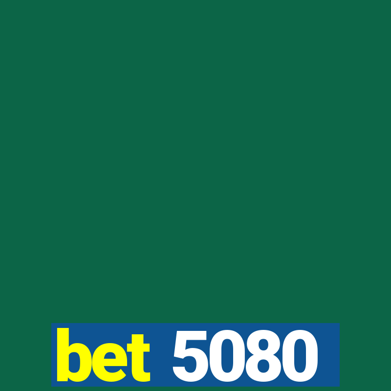 bet 5080