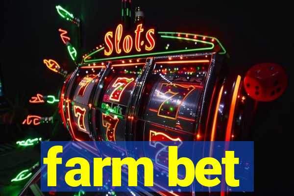 farm bet