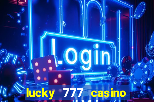 lucky 777 casino real money login