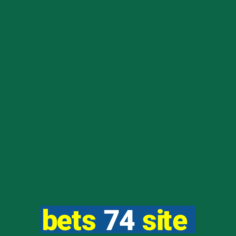 bets 74 site