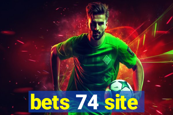 bets 74 site