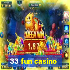 33 fun casino