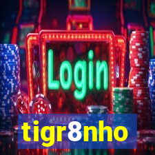 tigr8nho