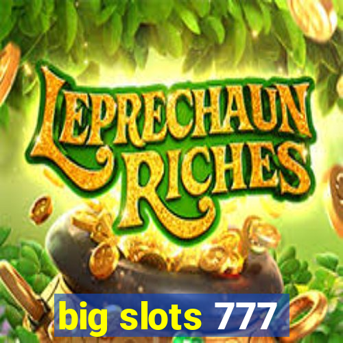 big slots 777