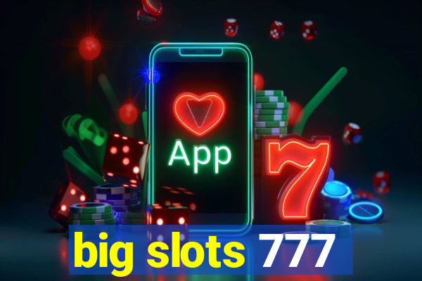 big slots 777