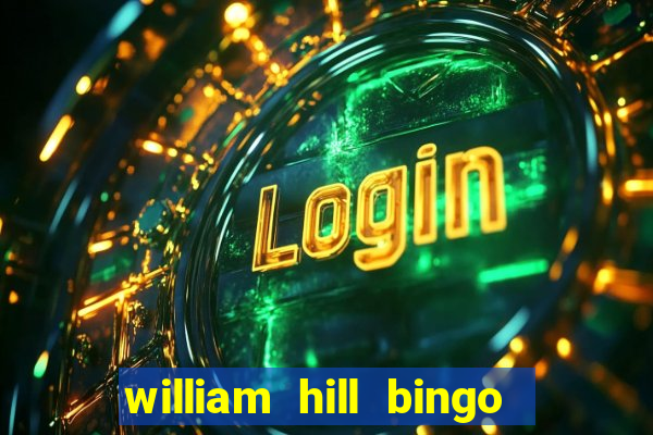 william hill bingo refer a friend