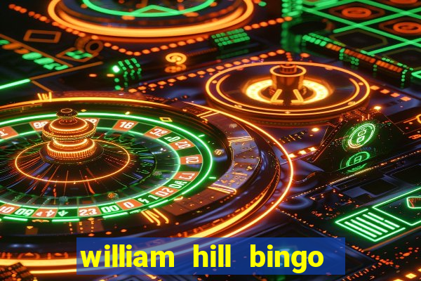 william hill bingo refer a friend