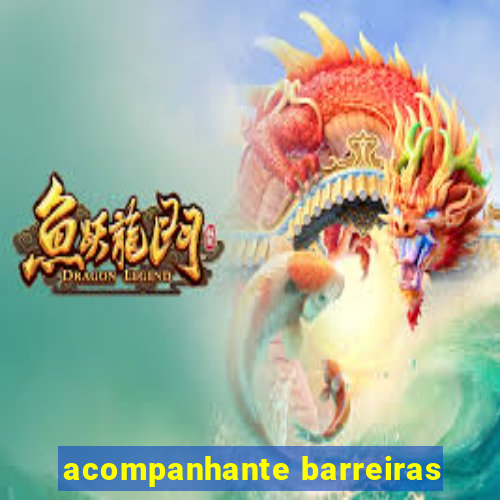 acompanhante barreiras