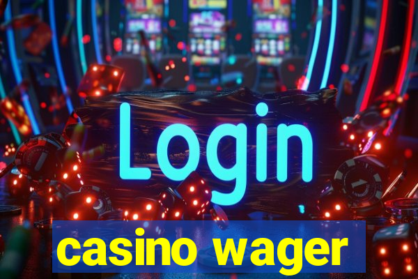 casino wager