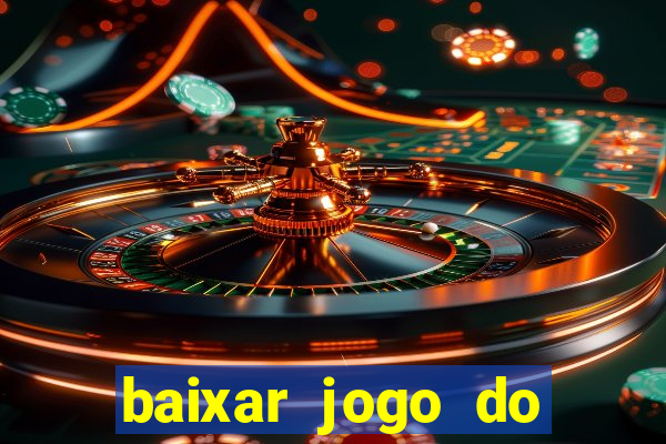 baixar jogo do tigrinho bet