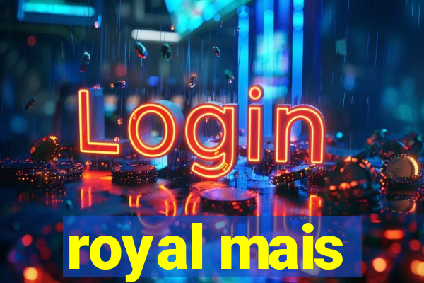 royal mais