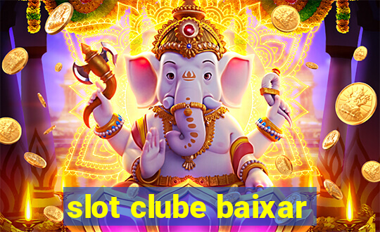 slot clube baixar