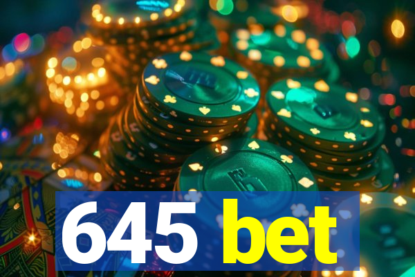 645 bet