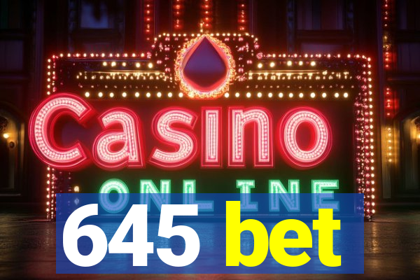 645 bet