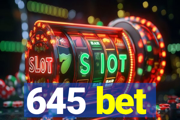 645 bet