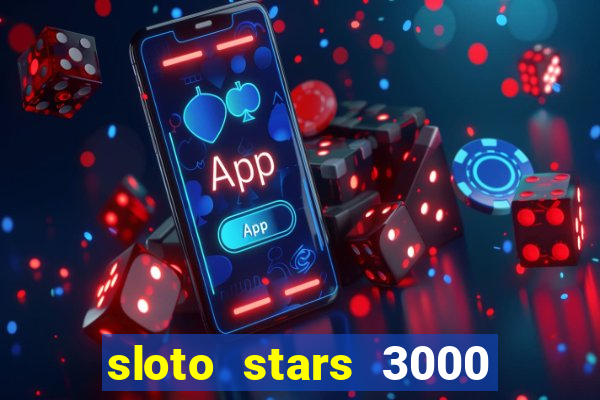 sloto stars 3000 casino games