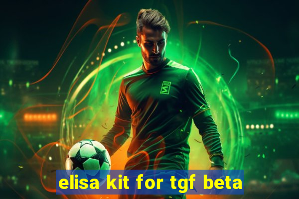 elisa kit for tgf beta