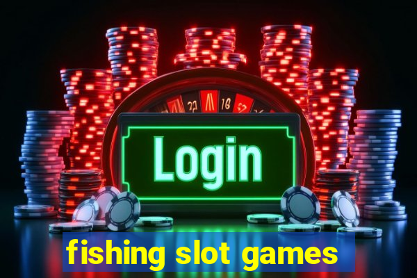 fishing slot games