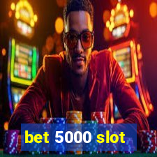 bet 5000 slot