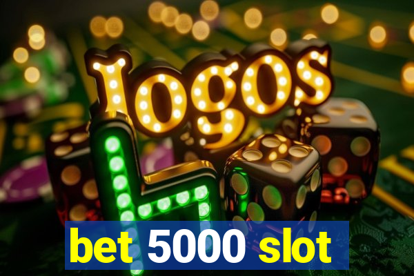 bet 5000 slot