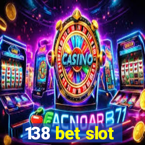 138 bet slot