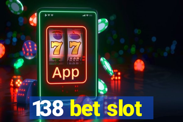 138 bet slot