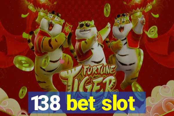 138 bet slot