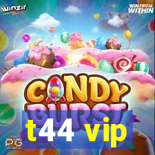 t44 vip