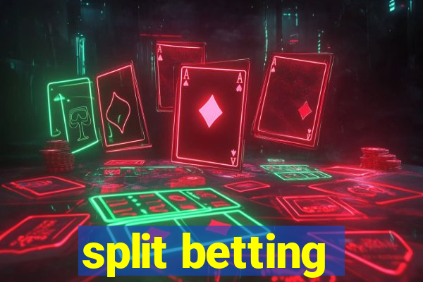 split betting